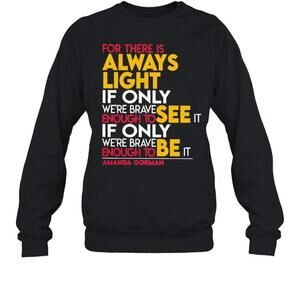 Inspirational Courage And Light Quote Sweatshirt
